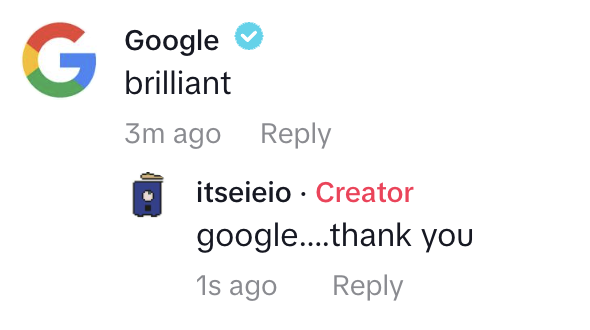 A screenshot of tiktok. The official google account has responded to my video saying 'brilliant'