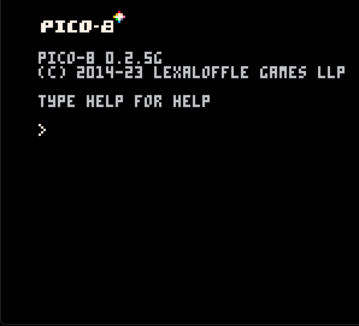 The PICO-8 terminal. The PICO-8 logo is displayed at the top, then some boilerplate and the line 'TYPE HELP FOR HELP', and then a command prompt.